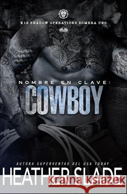 Nombre en Clave: Cowboy Gala de la Rosa                          Heather Slade 9788835480860 Tektime - książka