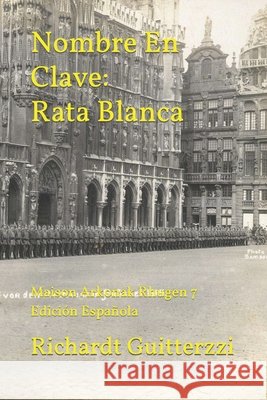 Nombre En Clave: Rata Blanca: Maison Arkonak Rhugen 7 Edición Española Richardt Guitterzzi 9798429232867 Independently Published - książka
