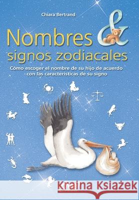 Nombres & signos zodiacales Chiara Bertrand 9781644613788 de Vecchi Ediciones - książka