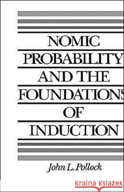Nomic Probability and the Foundations of Induction John L. Pollock 9780195060133 Oxford University Press, USA - książka