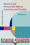 Nominal and Pronominal Address in Jamaica and Trinidad Matthias (University of Augsburg) Klumm 9789027209696 John Benjamins Publishing Co