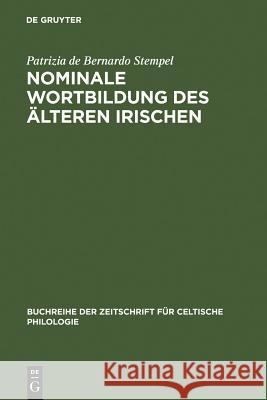 Nominale Wortbildung des älteren Irischen Bernardo Stempel, Patrizia De 9783484429154 Niemeyer, Tübingen - książka