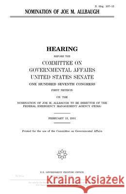 Nomination of Joe M. Allbaugh United States Congress United States Senate Committee on Governmental Affairs 9781983495625 Createspace Independent Publishing Platform - książka