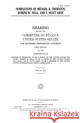 Nominations of Michael B. Thornton, Joseph W. Nega, and F. Scott Kieff United States Congress United States Senate Committee on Finance 9781981750382 Createspace Independent Publishing Platform - książka