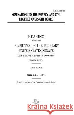 Nominations to the Privacy and Civil Liberties Oversight Board United States Congress United States Senate Committee On the Judiciary 9781981409488 Createspace Independent Publishing Platform - książka
