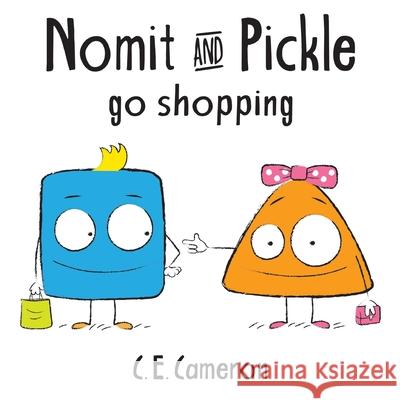 Nomit And Pickle Go Shopping C E Cameron 9781913568320 Clink Street Publishing - książka