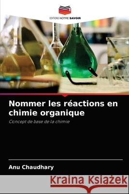 Nommer les réactions en chimie organique Chaudhary, Anu 9786202875790 Editions Notre Savoir - książka