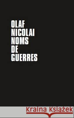 Noms De Guerres Olaf Nicolai, Olaf Nicolai, Markus Dressen 9783940064479 Spector Books - książka