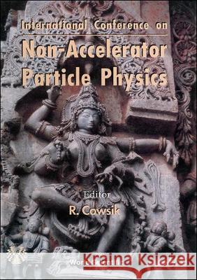 Non-Accelerator Particle Physics: Proceedings of the International Conference R. Cowsik 9789810218119 World Scientific Publishing Company - książka
