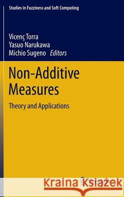 Non-Additive Measures: Theory and Applications Torra, Vicenc 9783319031545 Springer - książka