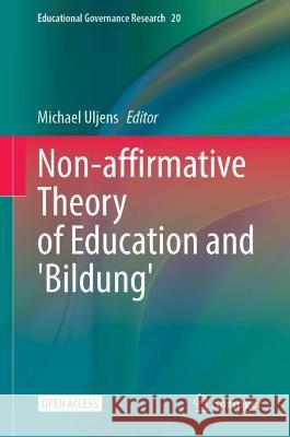 Non-affirmative Theory of Education and 'Bildung' Michael Uljens 9783031305504 Springer - książka