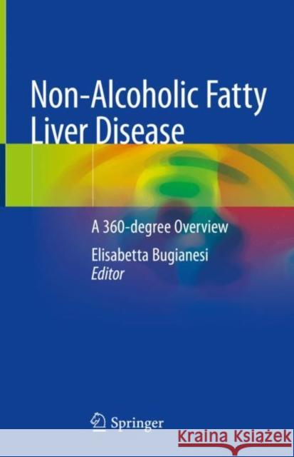 Non-Alcoholic Fatty Liver Disease: A 360-Degree Overview Bugianesi, Elisabetta 9783319958279 Springer - książka