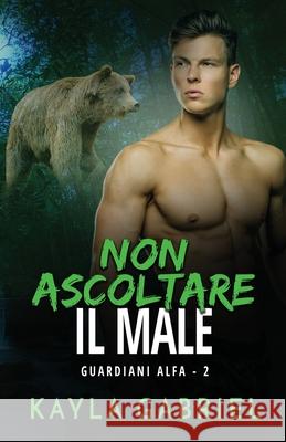 Non ascoltare il male: per ipovedenti Kayla Gabriel 9781795909662 Ksa Publishing Consultants Inc - książka