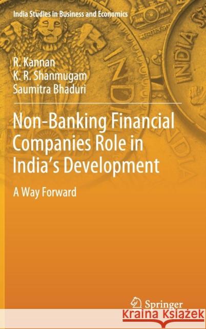 Non-Banking Financial Companies Role in India's Development: A Way Forward Kannan, R. 9789811333743 Springer - książka