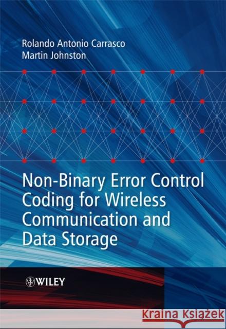 Non-Binary Error Control Coding for Wireless Communication and Data Storage Rolando Antonio Carrasco Martin Johnston 9780470518199 John Wiley & Sons - książka