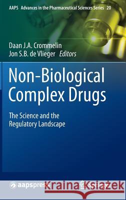 Non-Biological Complex Drugs: The Science and the Regulatory Landscape Crommelin, Daan J. a. 9783319162409 Springer - książka