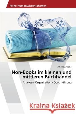 Non-Books im kleinen und mittleren Buchhandel Zawada, Amelie 9783639476361 AV Akademikerverlag - książka