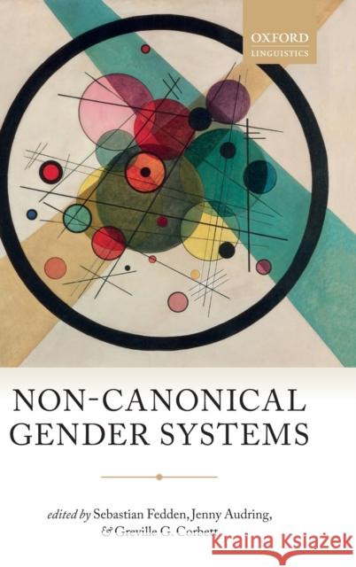 Non-Canonical Gender Systems Sebastian Fedden Jenny Audring Greville G. Corbett 9780198795438 Oxford University Press, USA - książka