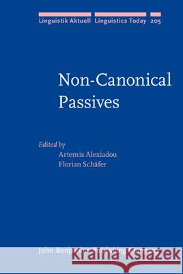 Non-Canonical Passives Artemis Alexiadou Florian Schafer  9789027255884 John Benjamins Publishing Co - książka