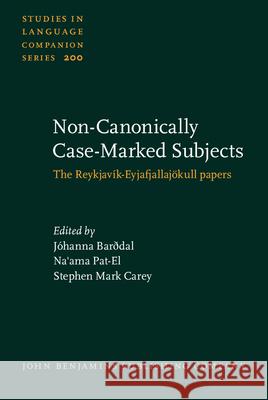 Non-Canonically Case-Marked Subjects: The Reykjavik-Eyjafjallajoekull papers Johanna Barodal (Ghent University) Na'ama Pat-El (The University of Texas A Stephen Mark Carey (University of Minnes 9789027201478 John Benjamins Publishing Co - książka