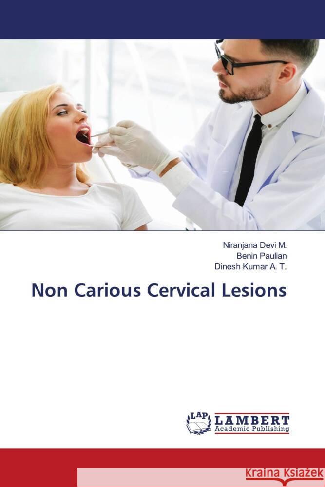 Non Carious Cervical Lesions Devi M., Niranjana, Paulian, Benin, Kumar A. T., Dinesh 9783330349698 LAP Lambert Academic Publishing - książka