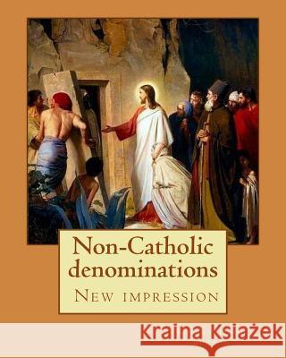 Non-Catholic denominations By: Robert Hugh Benson: ( New impression ) Benson, Robert Hugh 9781979519687 Createspace Independent Publishing Platform - książka