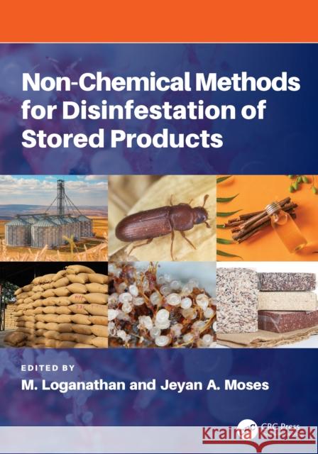 Non-Chemical Methods for Disinfestation of Stored Products M. Loganathan Jeyan Moses 9781032976310 CRC Press - książka
