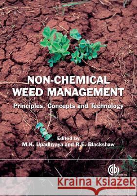 Non Chemical Weed Management: Principles, Concepts and Technology Mahesh K. Upadhyaya Robert E. Blackshaw 9781845932909 CABI PUBLISHING - książka