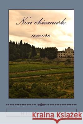 Non chiamarlo amore Hilary Snow 9781548119225 Createspace Independent Publishing Platform - książka