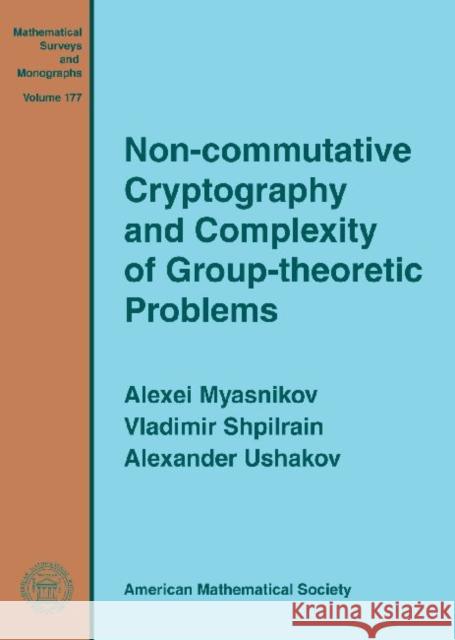 Non-commutative Cryptography and Complexity of Group-theoretic Problems  9780821853603 American Mathematical Society - książka