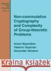 Non-commutative Cryptography and Complexity of Group-theoretic Problems  9780821853603 American Mathematical Society