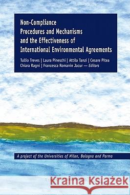 Non-Compliance Procedures and Mechanisms and the Effectiveness of International Environmental Agreements Tullio Treves Attila Tanzi Laura Pineschi 9789067042734 T.M.C. Asser Press - książka