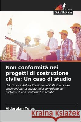 Non conformita nei progetti di costruzione civile: Un caso di studio Alderglan Teles   9786205892213 Edizioni Sapienza - książka