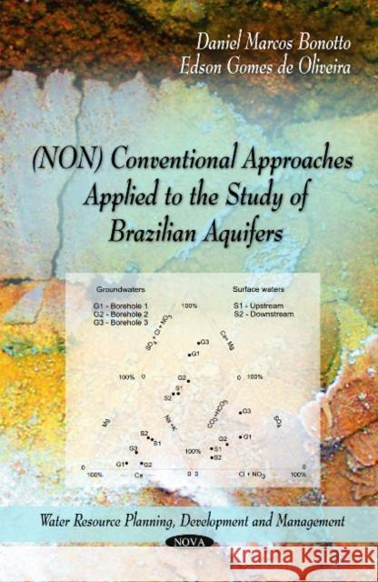 (NON) Conventional Approaches Applied to the Study of Brazilian Aquifers Daniel Marcos Bonotto, Edson Gomes de Oliveira 9781616687700 Nova Science Publishers Inc - książka