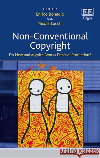 Non-Conventional Copyright: Do New and Atypical Works Deserve Protection? Enrico Bonadio Nicola Lucchi  9781786434067 Edward Elgar Publishing Ltd - książka