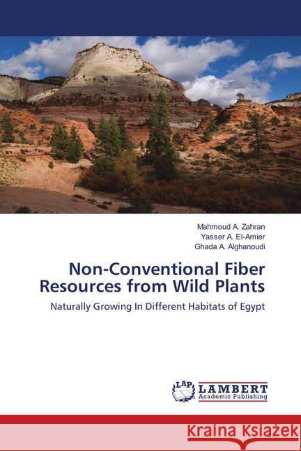 Non-Conventional Fiber Resources from Wild Plants : Naturally Growing In Different Habitats of Egypt Zahran, Mahmoud A.; El-Amier, Yasser A.; Alghanoudi, Ghada A. 9783659896538 LAP Lambert Academic Publishing - książka