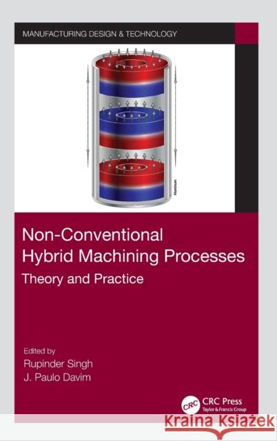 Non-Conventional Hybrid Machining Processes: Theory and Practice Rupinder Singh J. Paulo Davim 9780367139131 CRC Press - książka