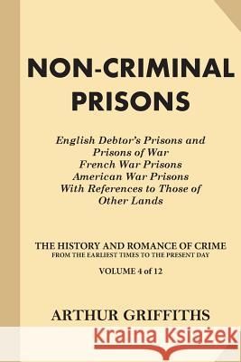 Non-Criminal Prisons Arthur Griffiths 9781539795575 Createspace Independent Publishing Platform - książka