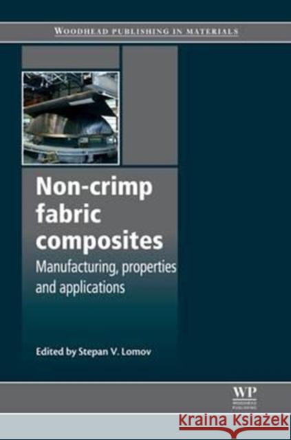 Non-Crimp Fabric Composites: Manufacturing, Properties and Applications Stepan V. Lomov 9780081017050 Woodhead Publishing - książka