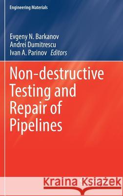 Non-Destructive Testing and Repair of Pipelines Barkanov, Evgeny N. 9783319565781 Springer - książka