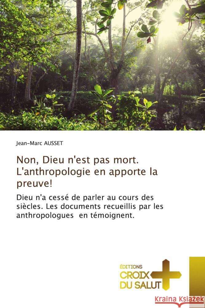 Non, Dieu n'est pas mort. L'anthropologie en apporte la preuve! Ausset, Jean-Marc 9786137373538 Éditions Croix du Salut - książka