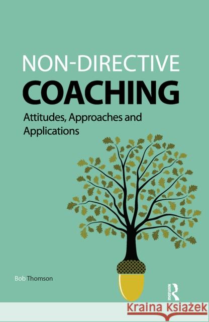 Non-directive Coaching: Attitudes, Approaches and Applications Bob Thomson 9781041056300 Routledge - książka
