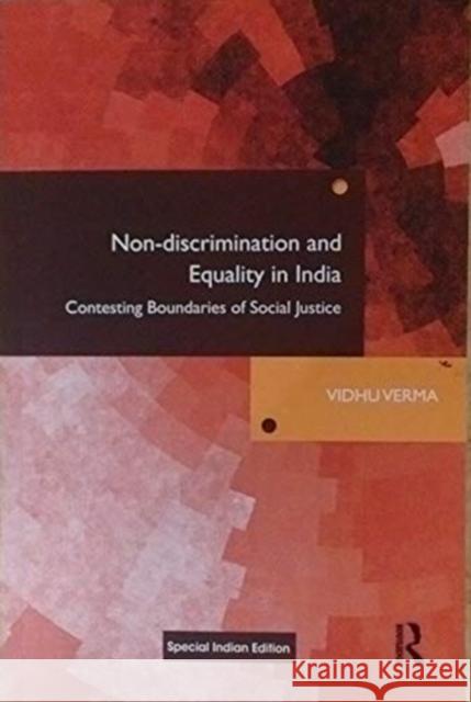 Non-Discrimination and Equality in India: Contesting Boundaries of Social Justice Vidhu Verma 9781138086470 Routledge - książka