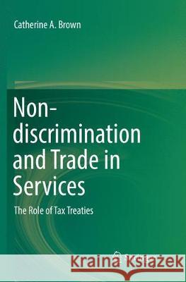 Non-Discrimination and Trade in Services: The Role of Tax Treaties Brown, Catherine A. 9789811351280 Springer - książka