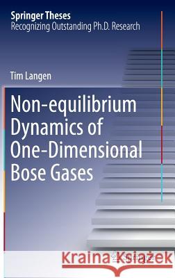 Non-Equilibrium Dynamics of One-Dimensional Bose Gases Langen, Tim 9783319185637 Springer - książka
