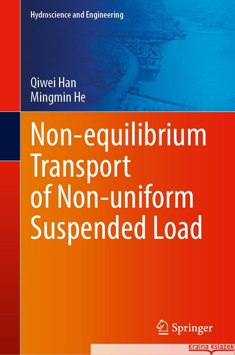 Non-Equilibrium Transport of Non-Uniform Suspended Load Qiwei Han Mingmin He 9789819711222 Springer - książka