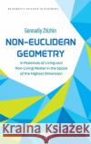 Non-Euclidean Geometry in Materials of Living and Non-Living Matter in the Space of the Highest Dimension Zhizhin G. Vladimirovich 9781685078850 Nova Science Publishers Inc