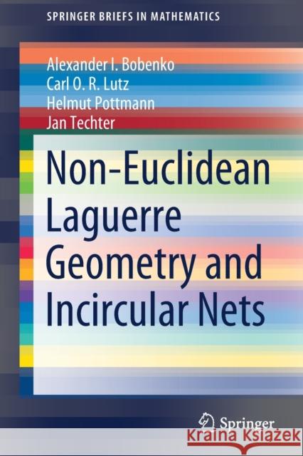 Non-Euclidean Laguerre Geometry and Incircular Nets Alexander I. Bobenko Carl O. R. Lutz Helmut Pottmann 9783030818463 Springer - książka