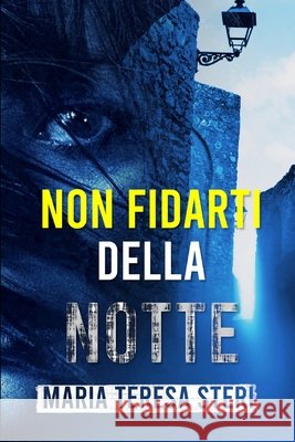 Non fidarti della notte: (Thriller psicologico) Maria Teresa Steri 9798710052563 Independently Published - książka