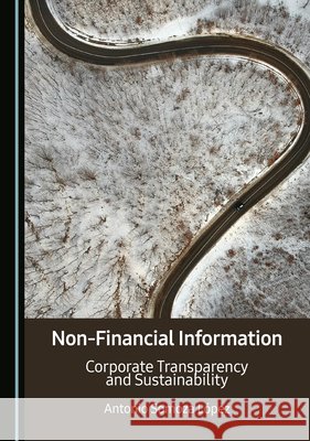 Non-Financial Information: Corporate Transparency and Sustainability Somoza López, Antonio 9781036453077 Cambridge Scholars Publishing - książka
